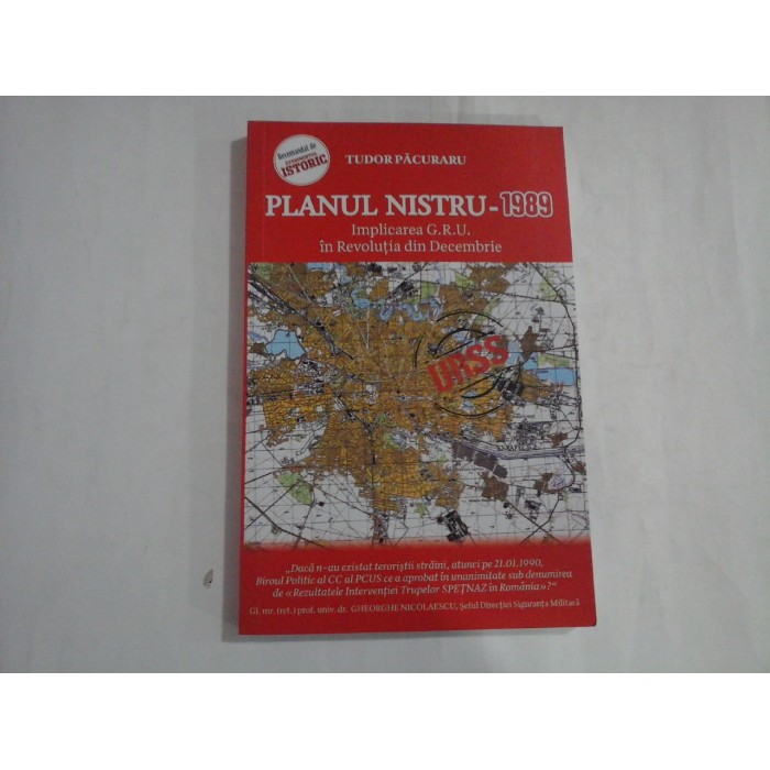 PLANUL NISTRU - 1989  -  IMPLICAREA G. R. U. IN REVOLUTIA DIN DECEMBRIE  -  TUDOR PACURARU